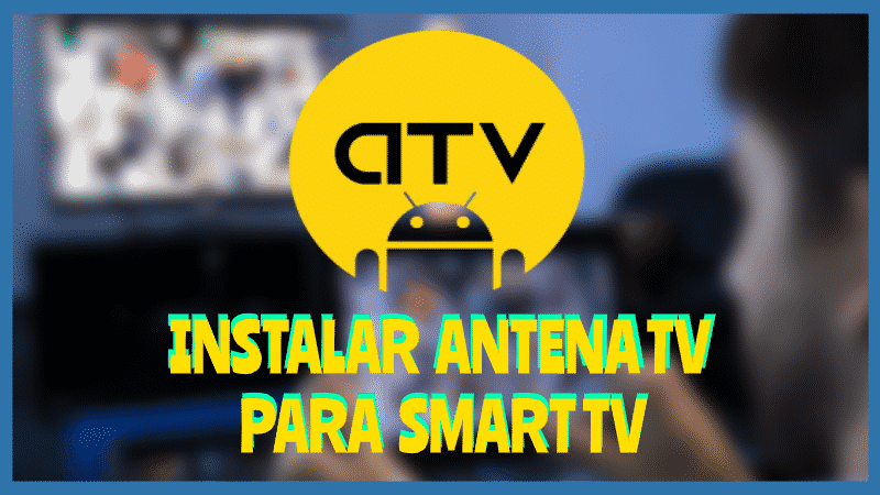 Instalar ANTENA TV Smart Tv