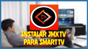 Instalar JMX TV Smart Tv