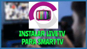 Instalar LIVE TV Smart Tv