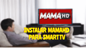 Instalar MAMAHD Smart Tv