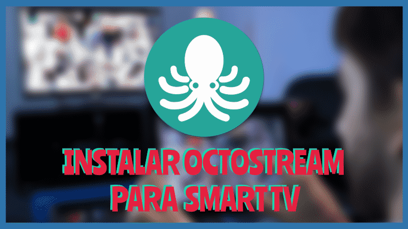 Instalar OctoStream para Smart Tv