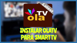 Instalar OLATV para Smart Tv