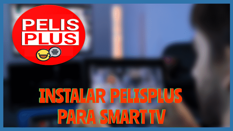 Instalar PELISPLUS Smart TV