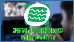 Instalar PELISDROID Smart Tv