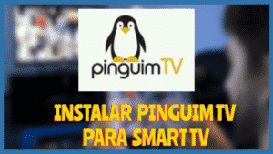 Instalar PINGUIM Smart Tv