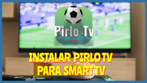 Instalar PIRLO TV para Smart Tv