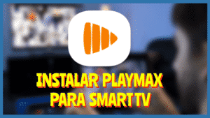 Instalar PLAYMAX Smart Tv