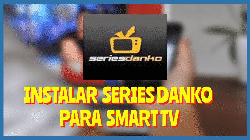 Descargar SERIES DANKO Smart Tv