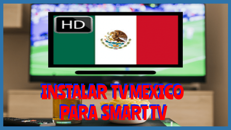 Instalar TV MEXICO para Smart Tv