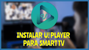 Instalar U! PLAYER Smart TV