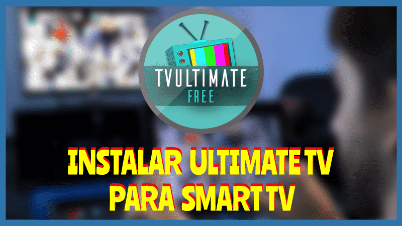 Instalar Ultimate Tv Smart TV