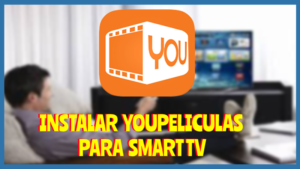 Instalar Youpeliculas Smart Tv