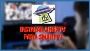 Descargar Alien Tv para Smart TV