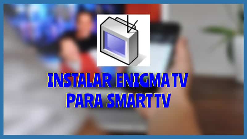 Descargar Enigma Tv para Smart tv