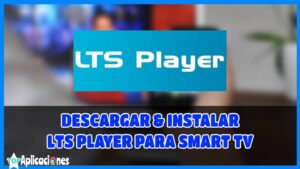 Descargar LTS Player para Smart TV