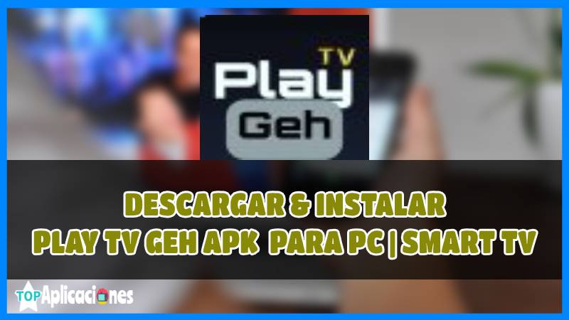 Baixar Play tv Geh apk para PC y Smart TV