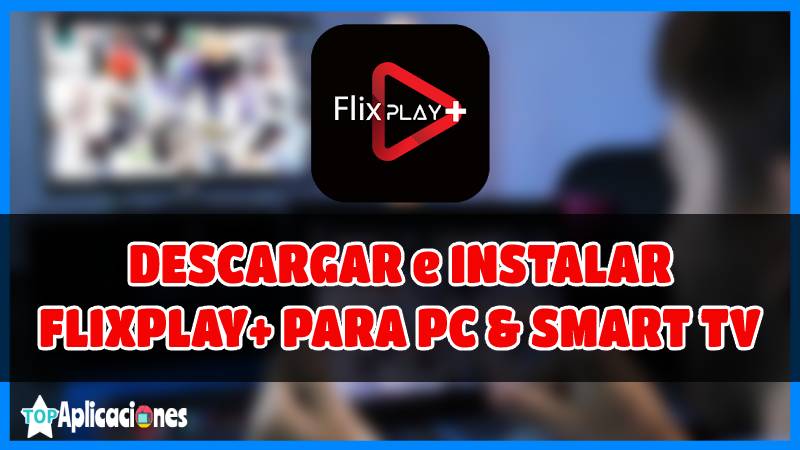 Descargar FLIXPLAY APK para PC y Smart TV