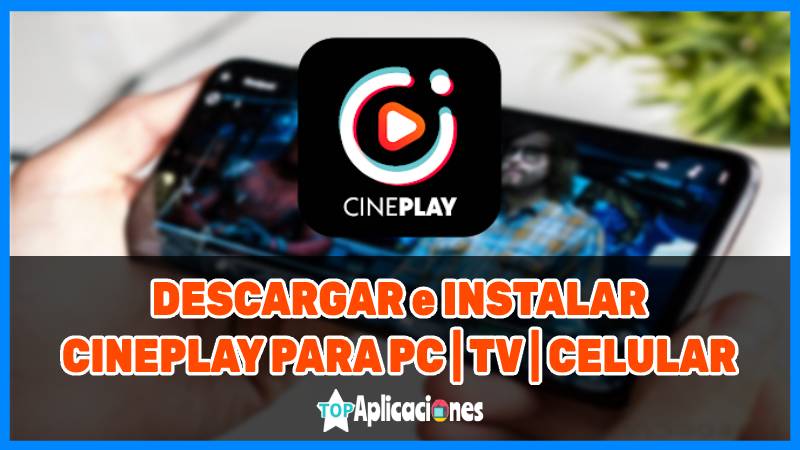 Descargar Cineplay para pc, android y smart tv