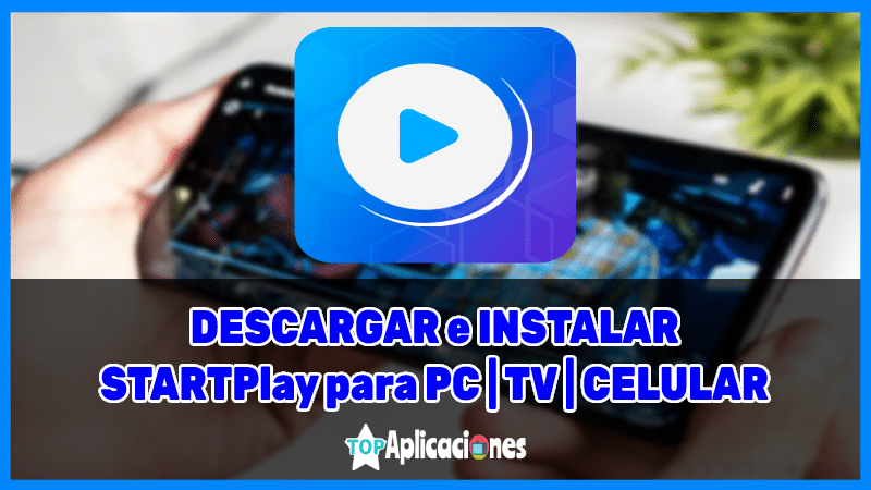 Descargar Start play APK para Android, Descargar Start play APK para PC, Descargar Start play APK para TV, startplay apk 2.0, start play 2021, descargar start play apk 2021