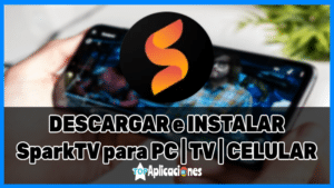 SparkTV para PC, TV y Celular: Cómo descargar e instalar SparkTV APK + Lista (activar contenido)