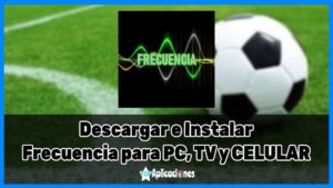 Frecuencia para PC, Android y TV: Descargar Frecuencia Futbol Deportes APK 2022