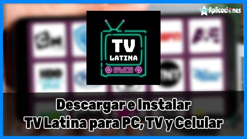 descargar tv latina apk, descargar tv latina app, descargar tv latina android, descargar tv latina pc, tv latina app