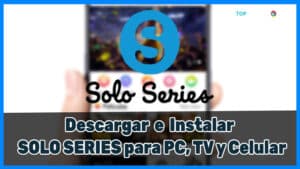 Solo Series para PC, TV y Android: Cómo Descargar e Instalar Solo Series APK [year]